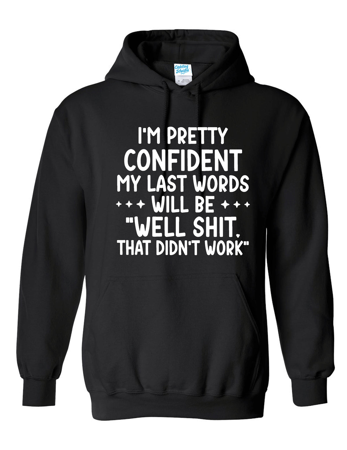 I am Pretty Confident My Last Words Will Be Funny Hoodies