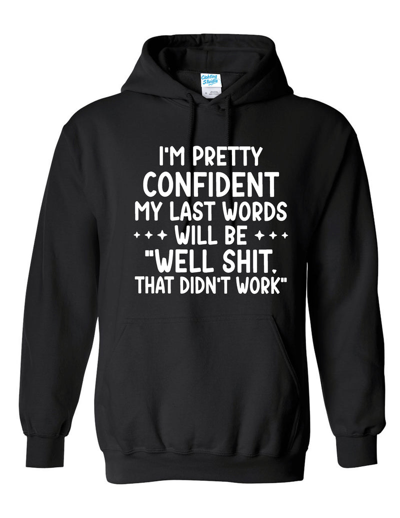 I am Pretty Confident My Last Words Will Be Funny Hoodies