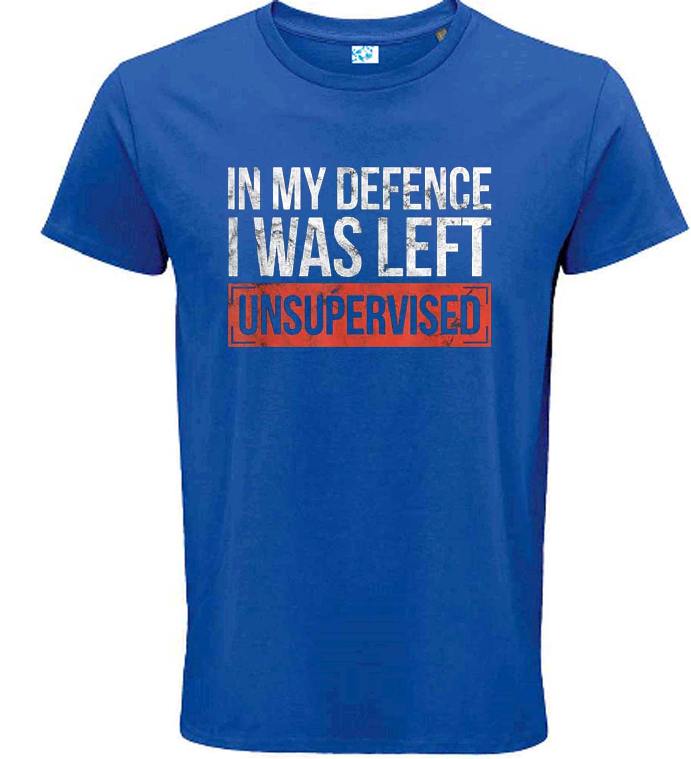 In My Defence I Was Left Unsupervised Funny sayings T-Shirt