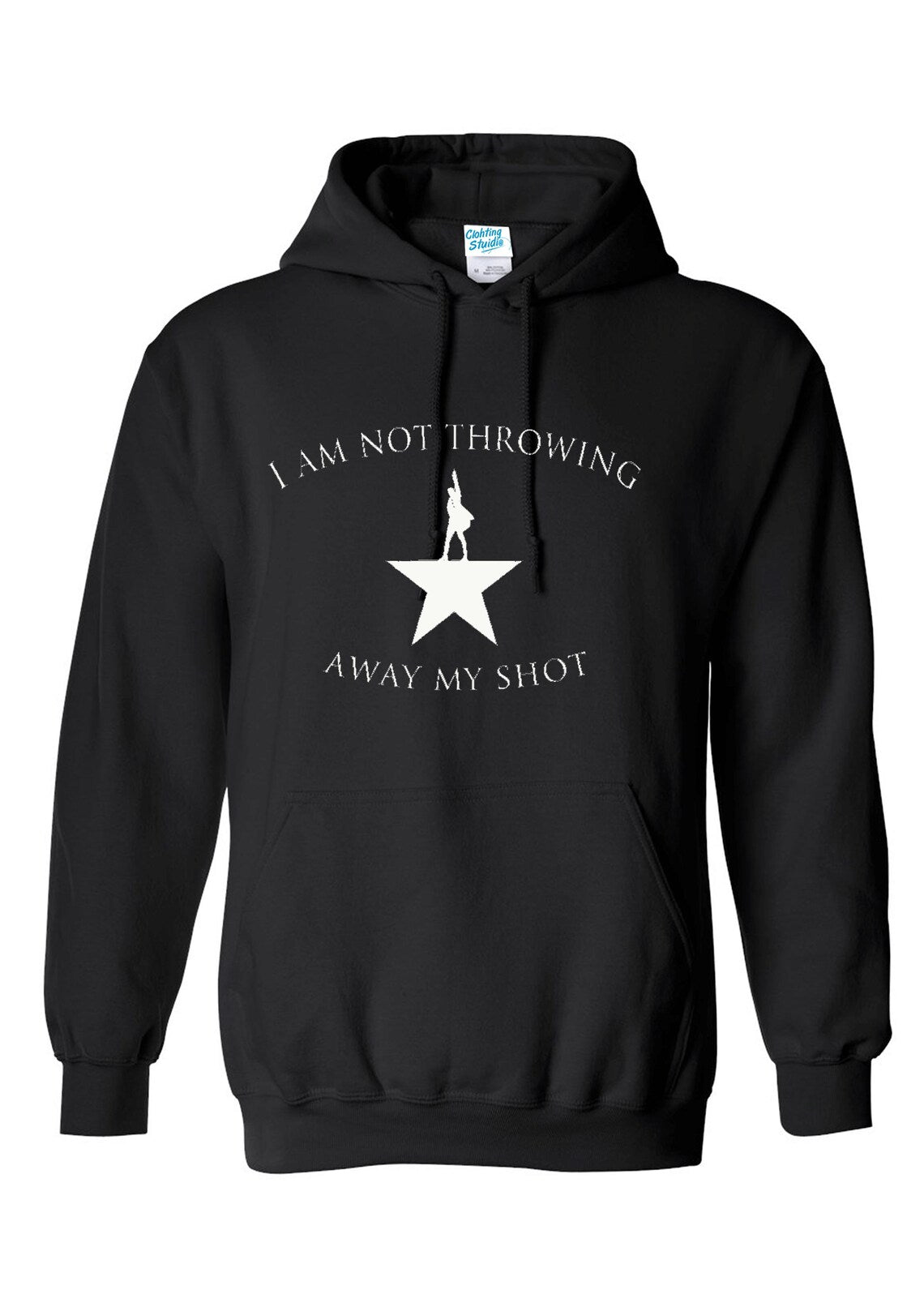 I Am Not Throwing Away My Shot Hoodie – Musical Inspired Unisex Sweatshirt