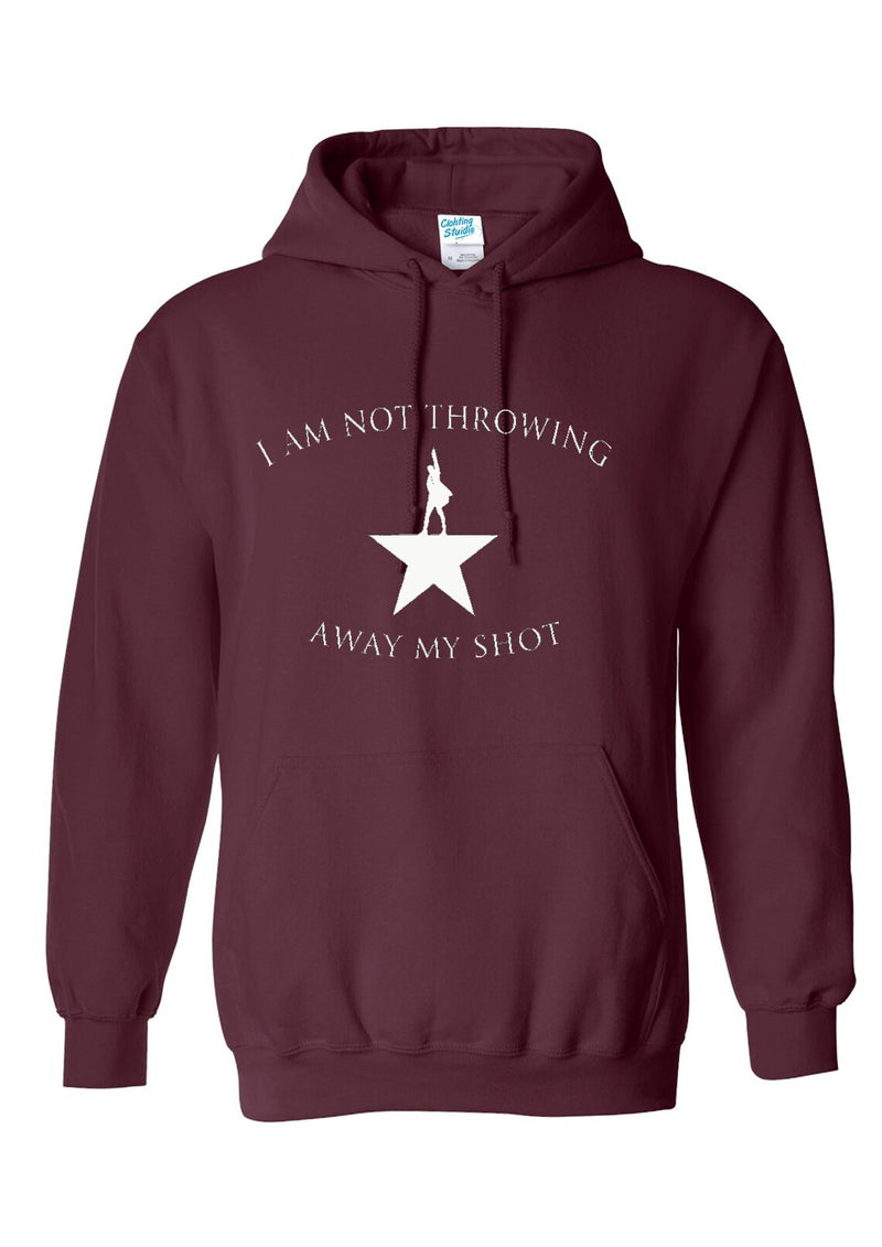 I Am Not Throwing Away My Shot Hoodie – Musical Inspired Unisex Sweatshirt